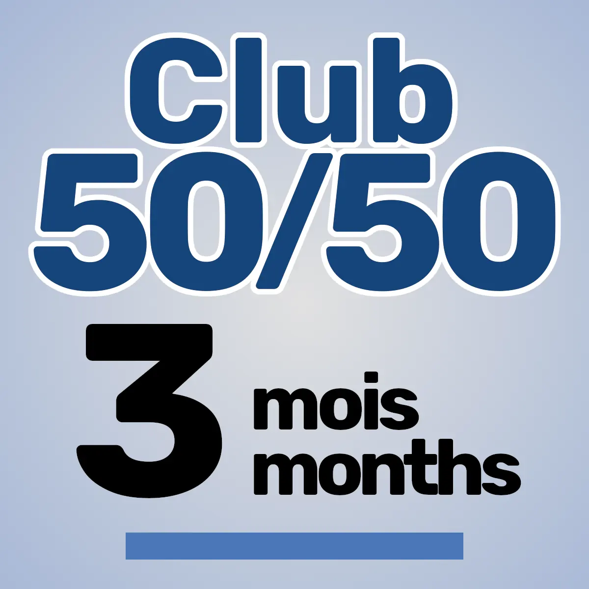 Club 50/50 – 3 mois