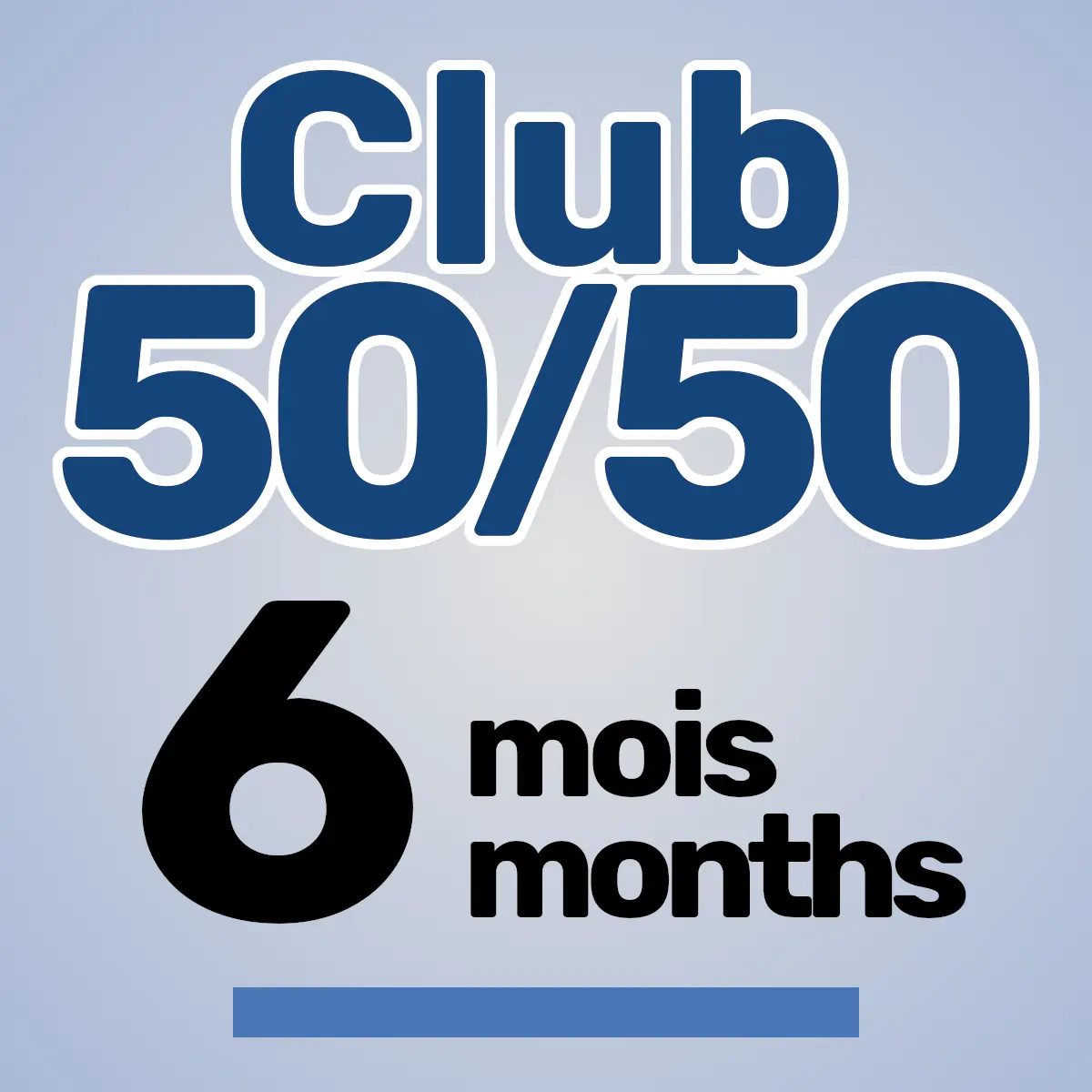 Club 50/50 – 6 mois